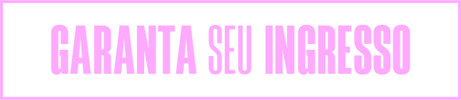 Garanta seu ingresso